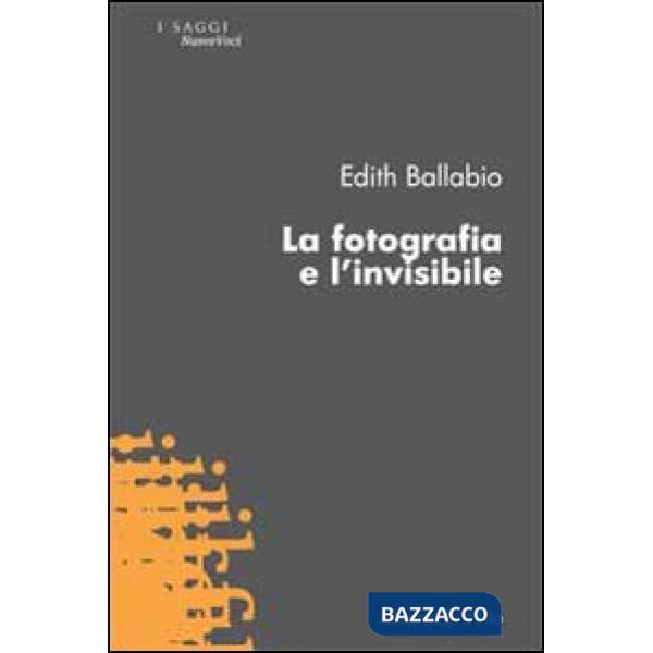 Fotografia e l'invisibile (La)