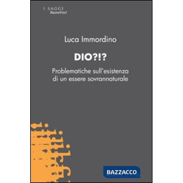 Dio?! Problematiche sull'esistenza di un essere sovrannaturale
