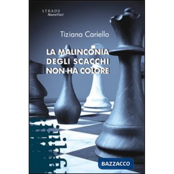 Malinconia degli scacchi non ha colore (La)