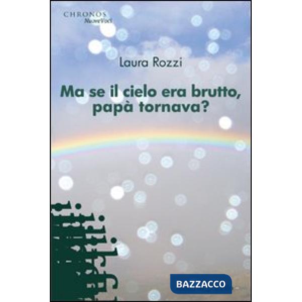 Ma se il cielo era brutto, papà tornava?