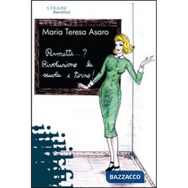 Permette... ? Rivoluziono la scuola e torno