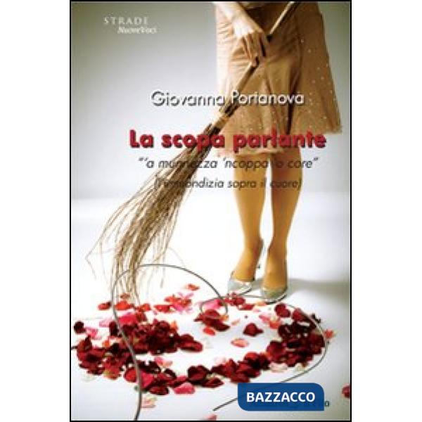 Scopa parlante. «A munnezza 'ncoppa 'o core» (L'immondizia sopra il cuore (La)