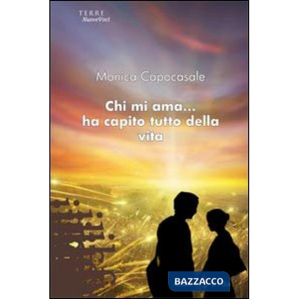 Chi mi ama... Ha capito tutto della vita