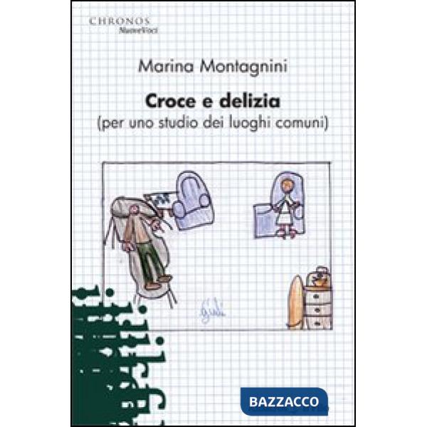 Croce e delizia (per me studio dei luoghi comuni)