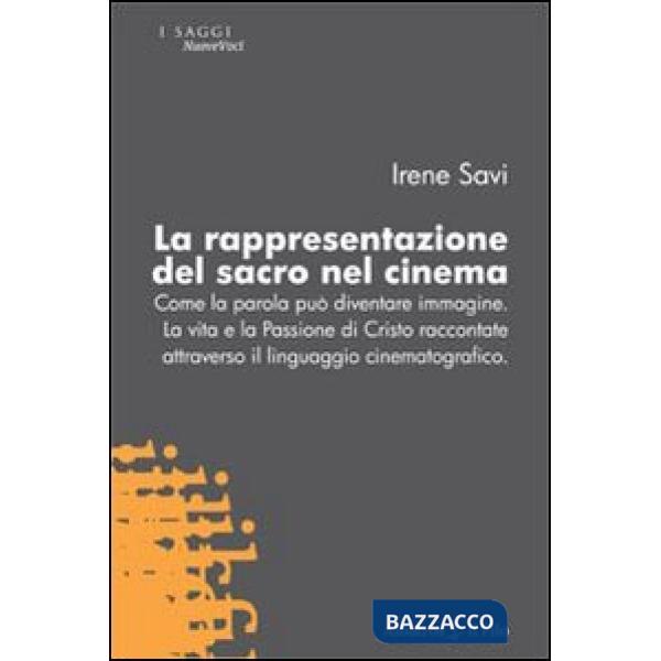 Rappresentazione del sacro nel cinema. Come la parola può diventare immagine. La vita e la passione di Cristo raccontate attrave