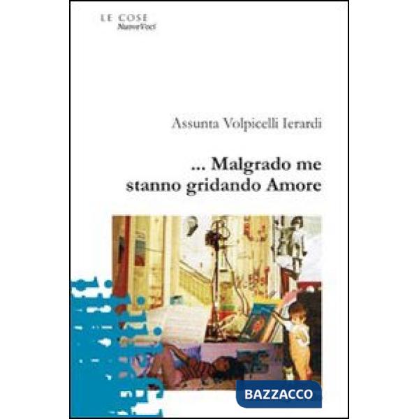 ... Malgrado me stanno gridando amore