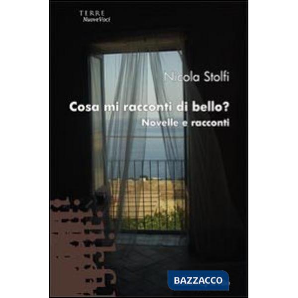 Cosa mi racconti di bello? Novelle e racconti