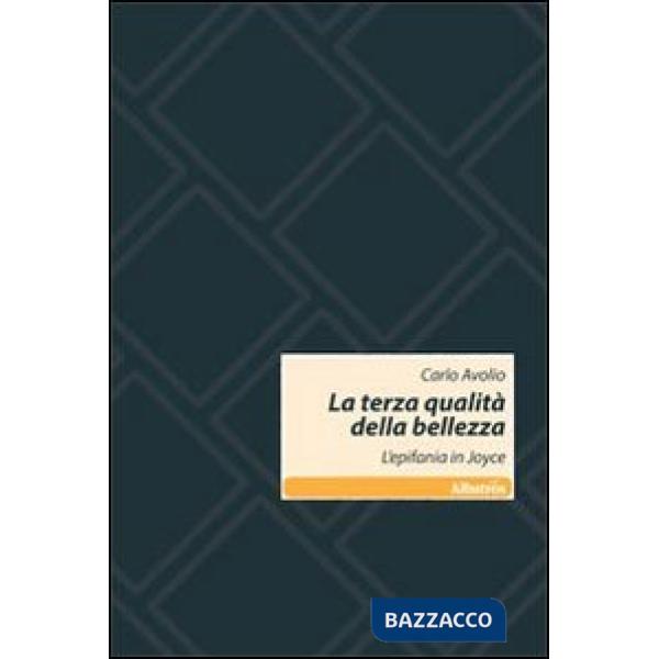 Terza qualità della bellezza. L'epifania in Joyce (La)