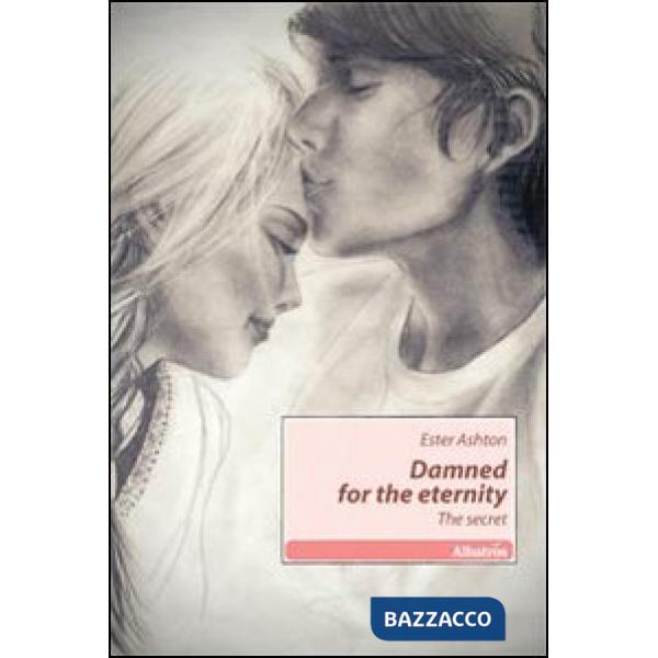 Damned for the eternity. The secret