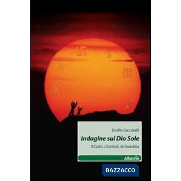 Indagine sul Dio Sole. Il culto, i simboli, la swastika