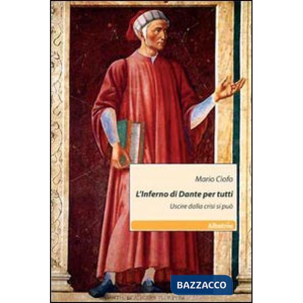 Inferno di Dante per tutti. Uscire dalla crisi si può (L')