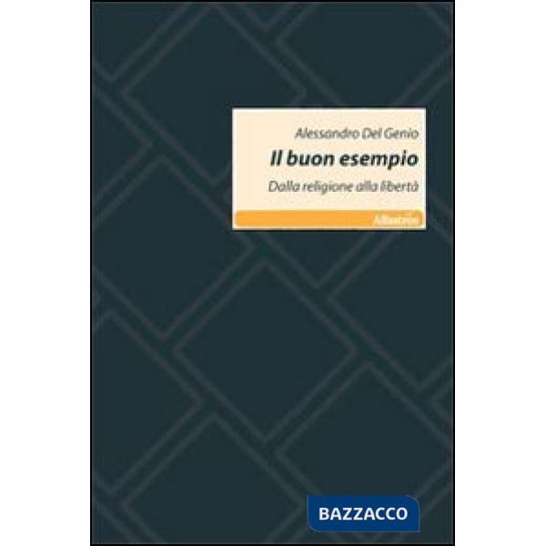 Buon esempio. Dalla religione alla libertà (Il)