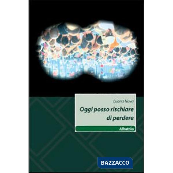 Oggi posso rischiare di perdere