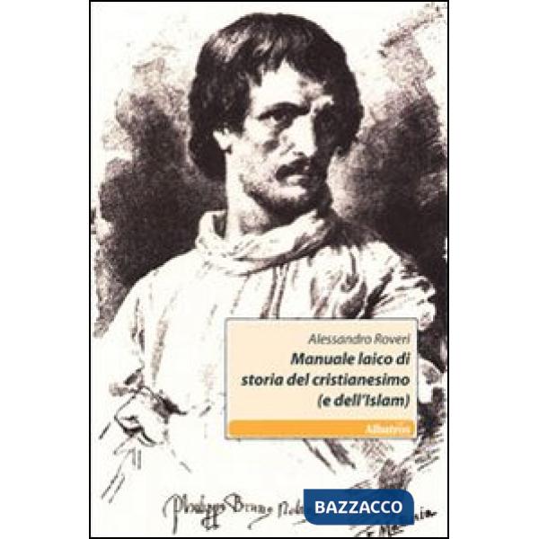 Manuale laico di storia del cristianesimo (e dell'Islam)