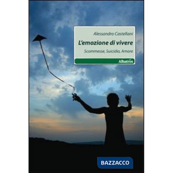 Emozione di vivere. Scommesse, suicidio, amore (L')