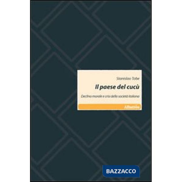 Paese del cucù. Declino morale e crisi della società italiana (Il)
