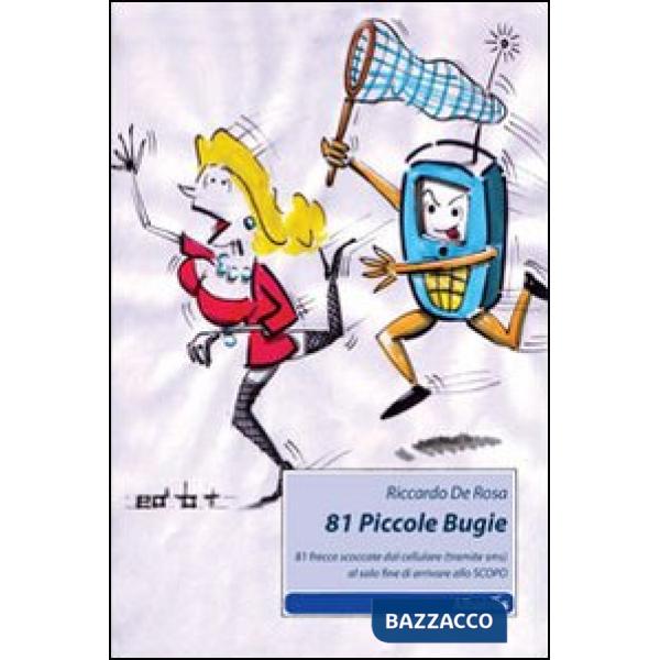 81 piccole bugie. 81 frecce scoccate dal cellulare (tramite sms) al solo fine di arrivare allo scopo