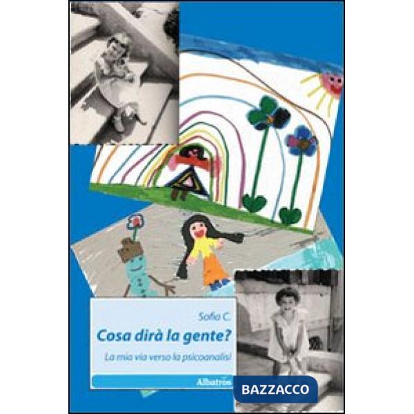 Cosa dirà la gente? La mia via verso la psicoanalisi