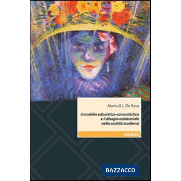 Modello edonistico-consumistico e il disagio esistenziale nella società moderna (Il)