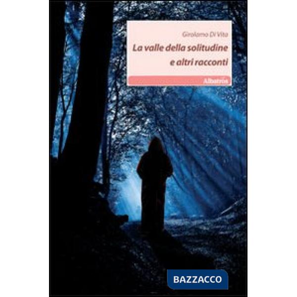 Valle della solitudine e altri racconti (La)