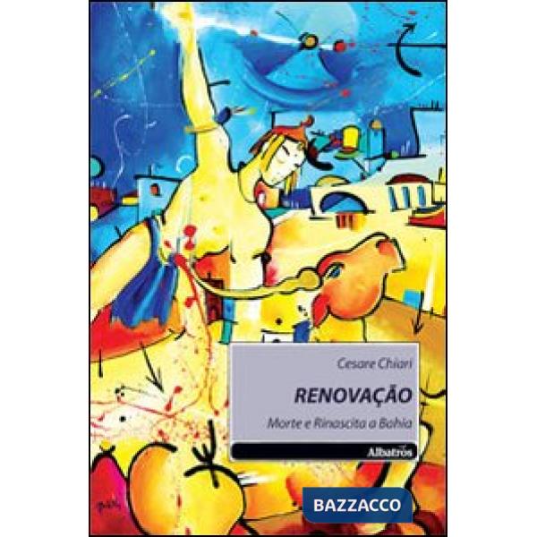 Renovacao. Morte e rinascita a Bahia