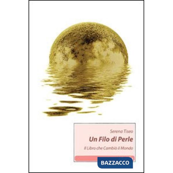 Filo di perle. Il libro che cambiò il mondo (Un)
