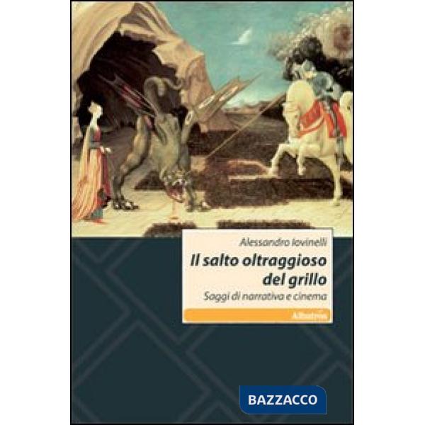 Salto oltraggioso del grillo. Saggi di narrativa e cinema (Il)