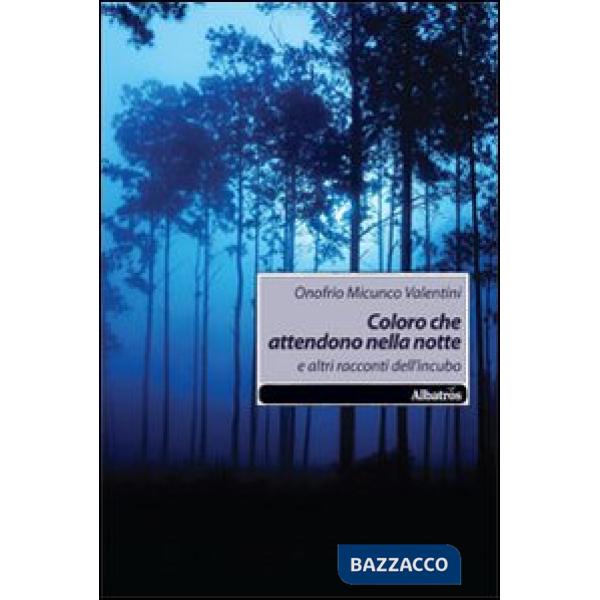 Coloro che attendono nella notte. E altri racconti dell'incubo