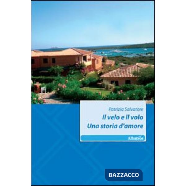 Velo e il volo. Una storia d'amore (Il)