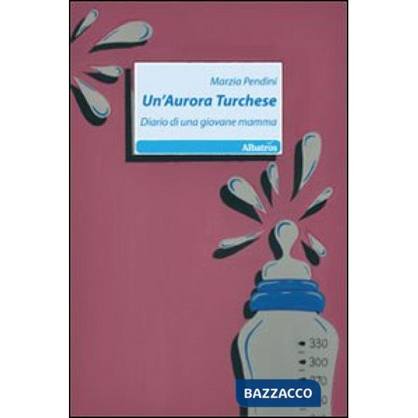 Aurora turchese. Diario di una giovane mamma (Un')