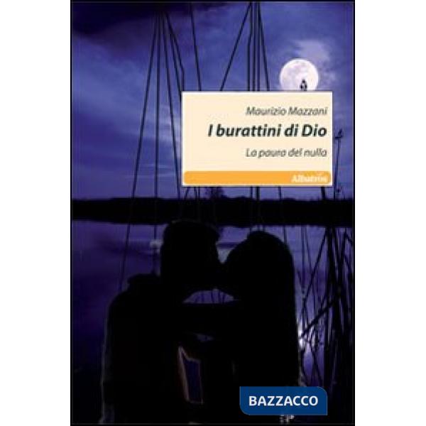 Burattini di Dio. La paura del nulla (I)