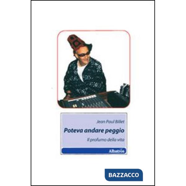 Poteva andare peggio. Il profumo della vita