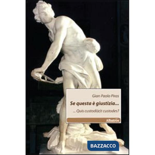 Se questa è giustizia.... ...Quis custodi(e)t custodes?
