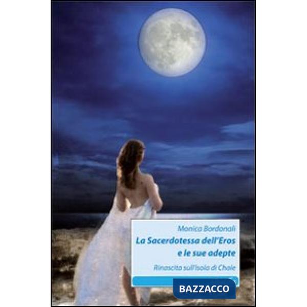 Sacerdotessa dell'eros e le sue adepte. Rinascita sull'isola di Chale (La)