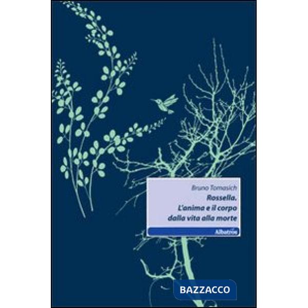 Rossella. L'anima e il corpo dalla vita alla morte