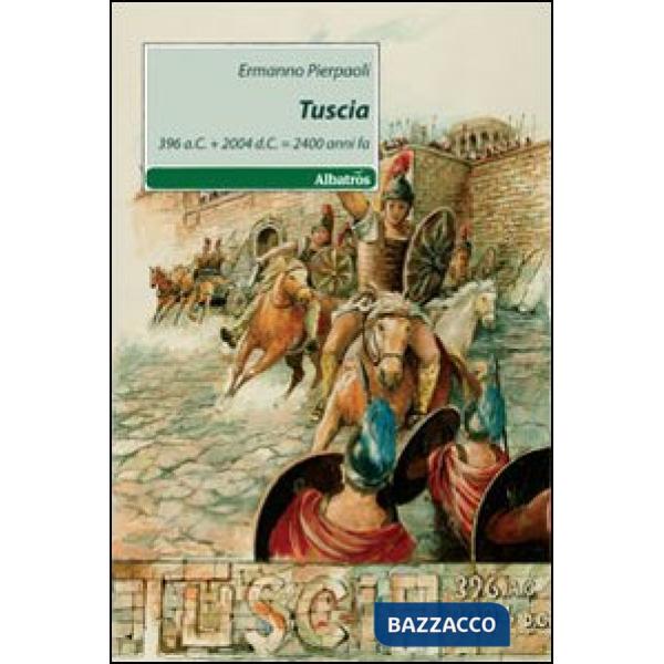 Tuscia. 396 a.C.+2004 d.C.2400 anni fa