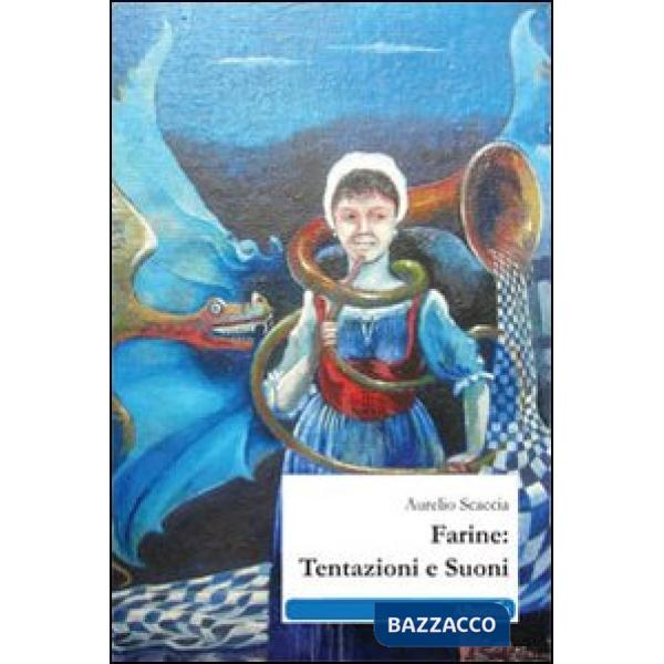 Farine: tentazioni e suoni