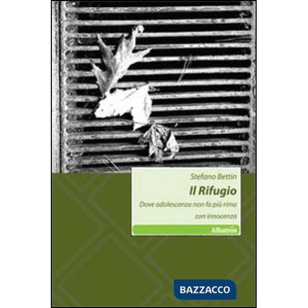 Rifugio. Dove adolescenza non fa più rima con innocenza (Il)