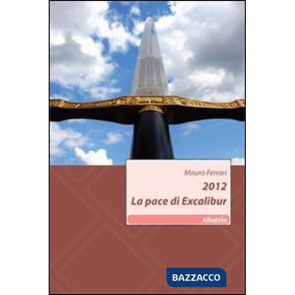 2012. La pace di Excalibur