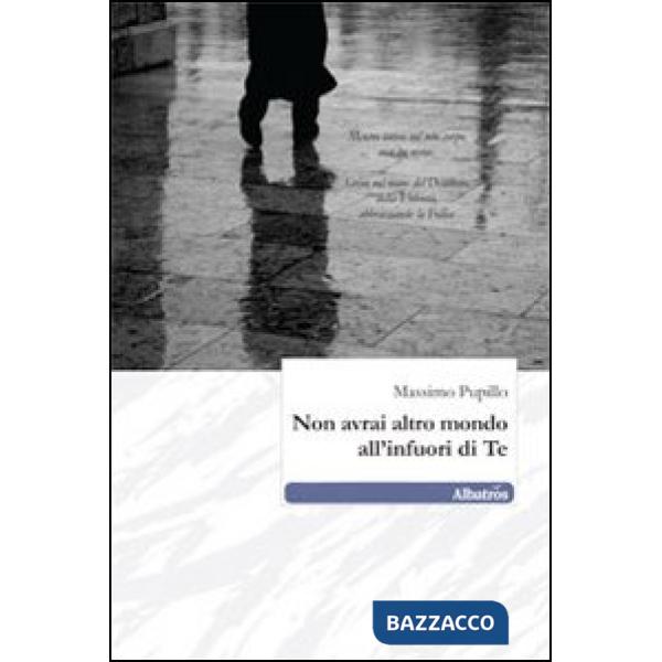 Non avrai altro mondo all'infuori di te