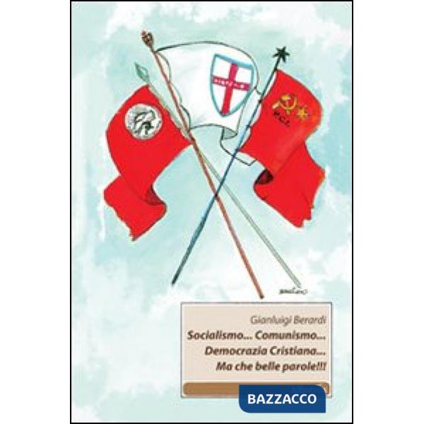 Socialismo... Comunismo... Democrazia Cristiana... Ma che belle parole!