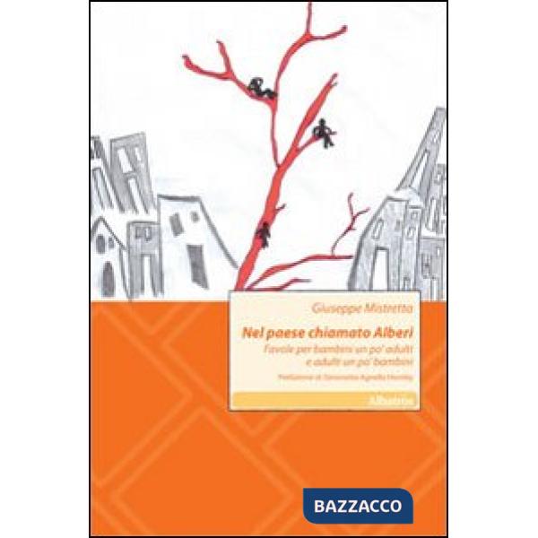 Nel paese chiamato Alberi. Favole per bambini un po' adulti e adulti un po' bambini