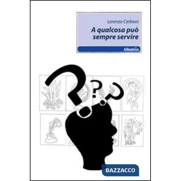 A qualcosa può sempre servire