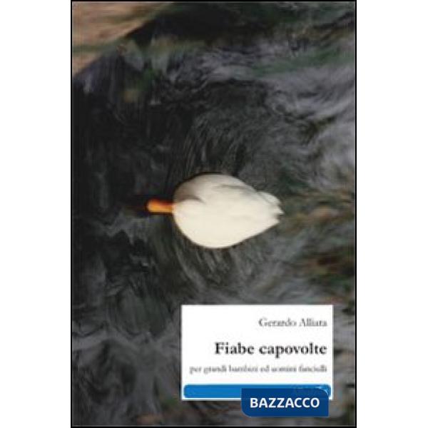 Fiabe capovolte, per grandi bambini ed uomini fanciulli