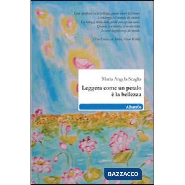 Leggera come un petalo è la bellezza