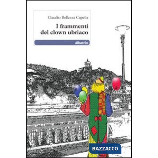 Frammenti del clown ubriaco (I)