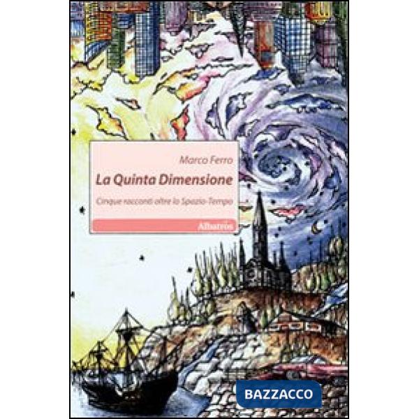 Quinta dimensione. Cinque racconti oltre lo spazio-tempo (La)