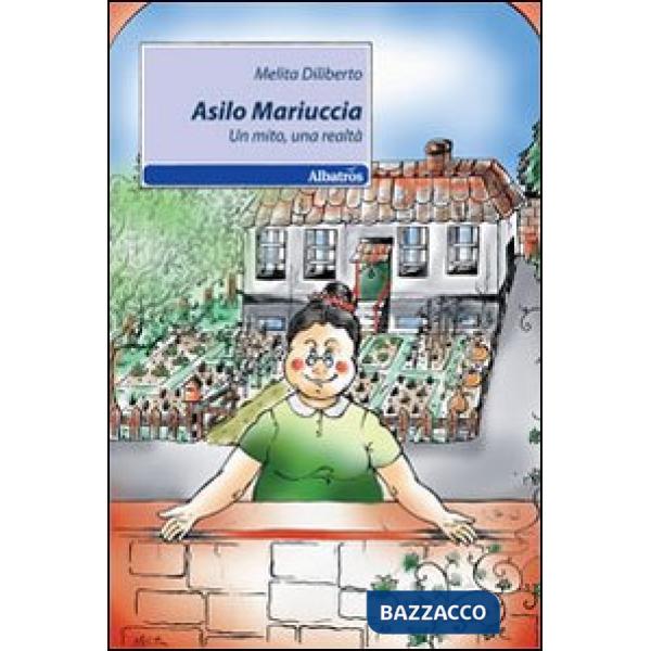 Asilo Mariuccia. Un mito, una realtà