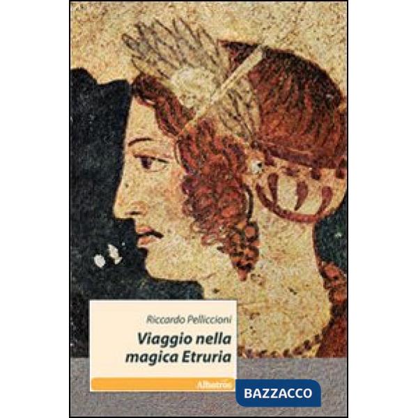 Viaggio nella magica Etruria