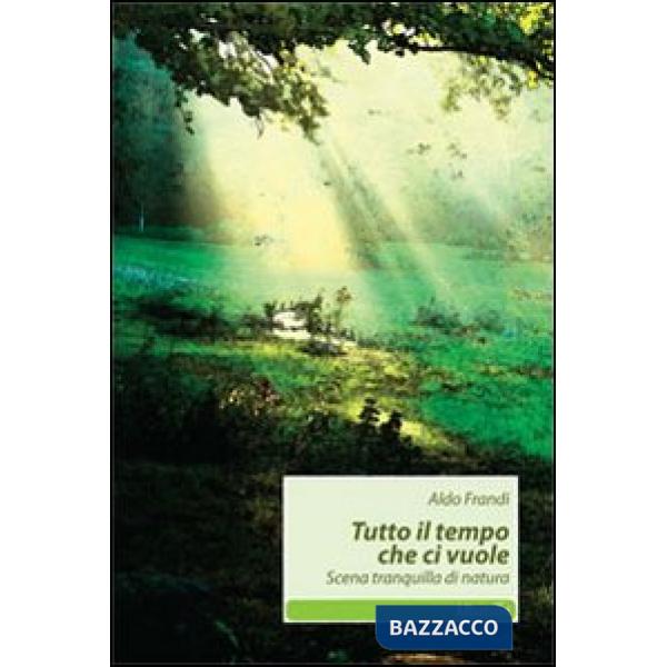 Tutto il tempo che ci vuole. Scena tranquilla di natura